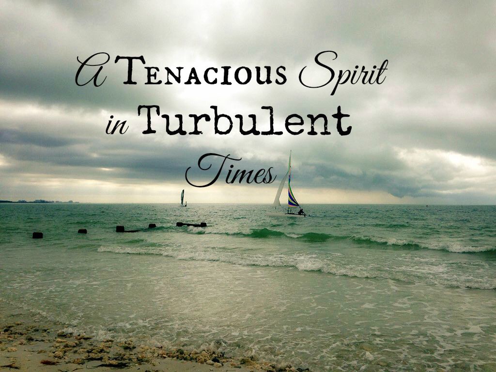 A Tenacious Spirit in Turbulent Times
